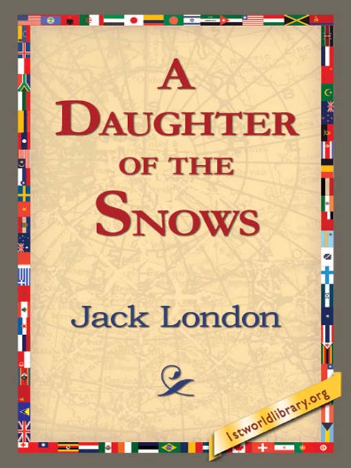 Title details for A Daughter of the Snows by Jack London - Available